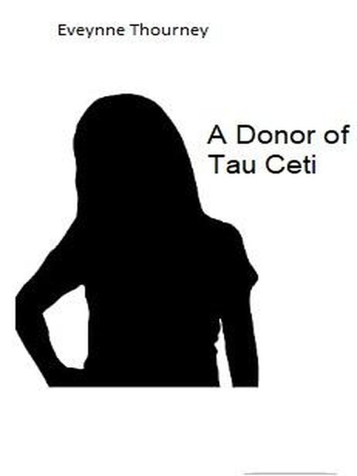 Title details for A Donor of Tau Ceti by Evelynne Thourney - Available